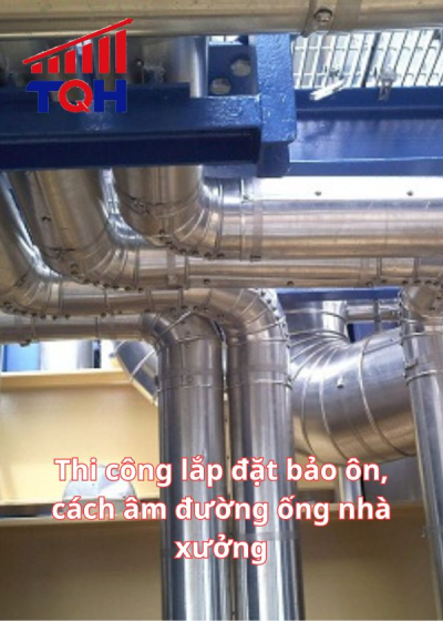 Thi công lắp đặt bảo ôn, cách âm đường ống nhà xưởng